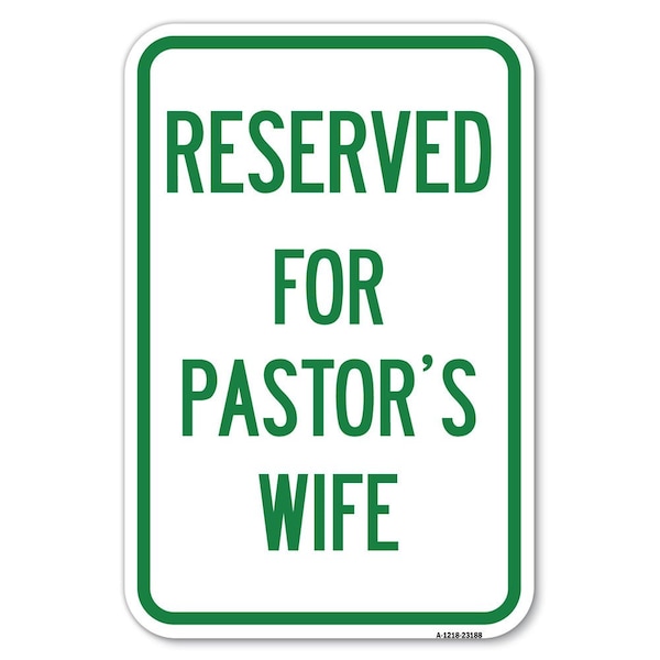 Signmission Reserved for Pastors Wife Heavy-Gauge Aluminum Sign, 12" x 18", A-1218-23188 A-1218-23188 - main